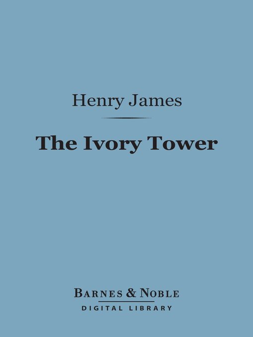 Title details for The Ivory Tower (Barnes & Noble Digital Library) by Henry James - Available